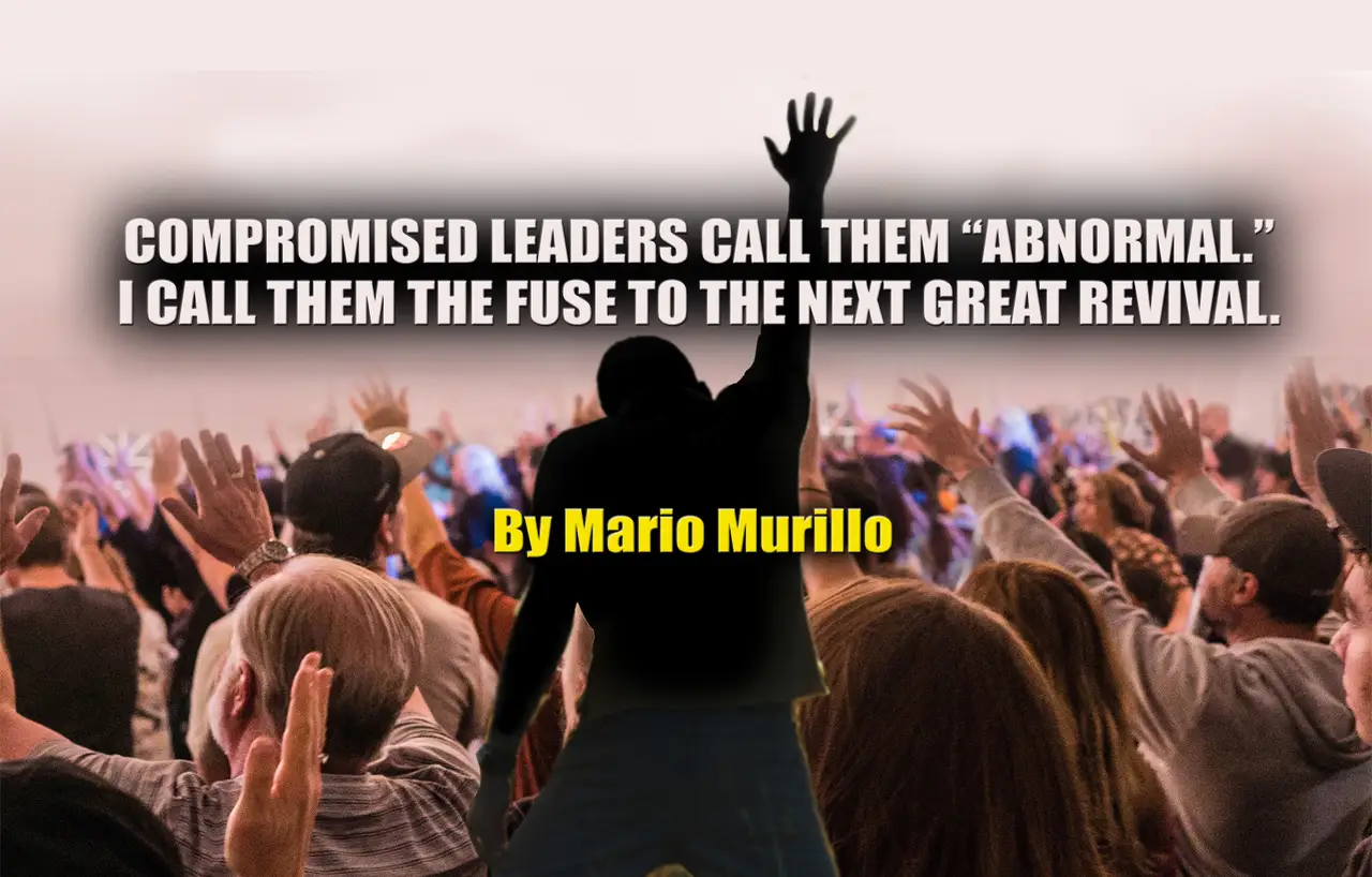 COMPROMISED LEADERS CALL THESE CHRISTIANS “ABNORMAL.” I CALL THEM THE FUSE TO THE NEXT REVIVAL featured image
