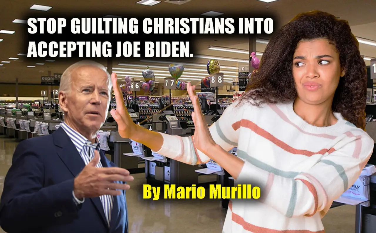 PLEASE STOP GUILTING CHRISTIANS INTO ACCEPTING JOE BIDEN. featured image