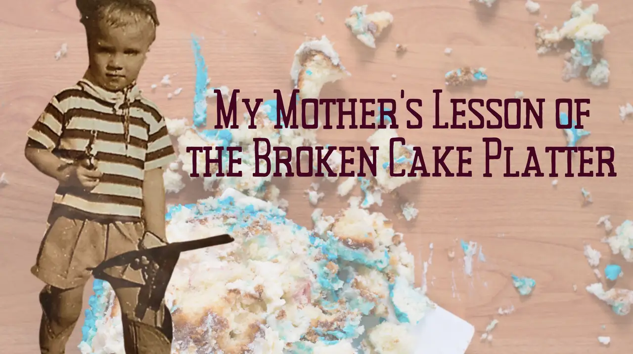 My Mother’s Lesson of the Broken Cake Platter featured image